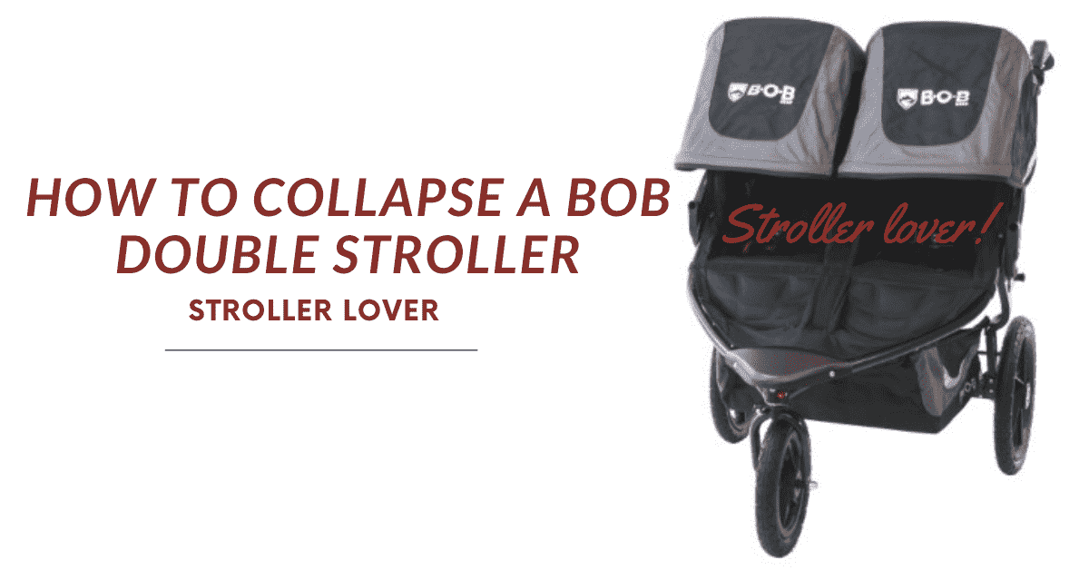 How to Collapse a Bob Double Stroller