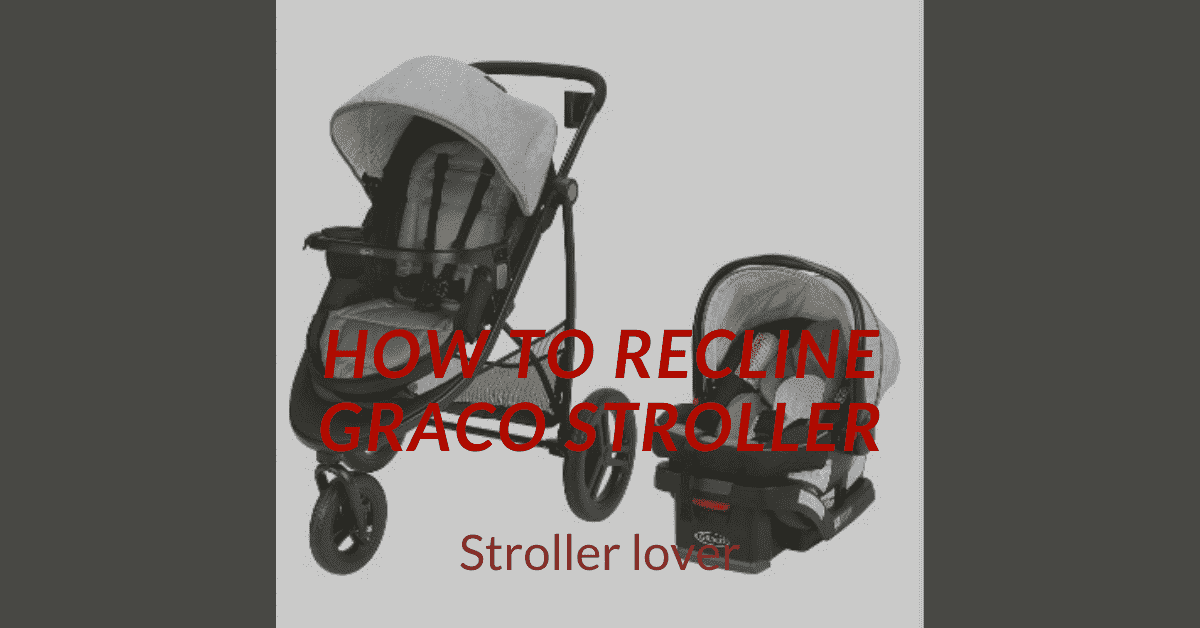 How to Recline Graco Stroller