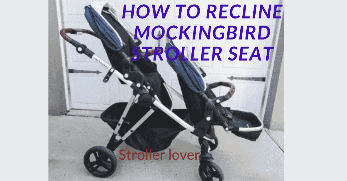 How to Recline Mockingbird Stroller Seat