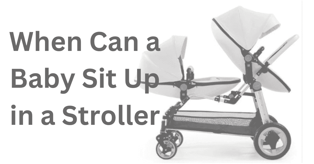 When Can a Baby Sit Up in a Stroller