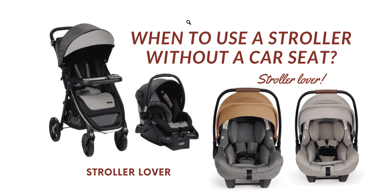 When To Use A Stroller Without A Car Seat
