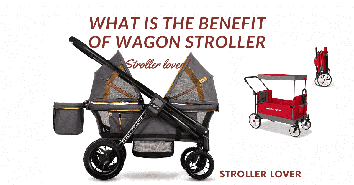 What is the benefit of wagon stroller