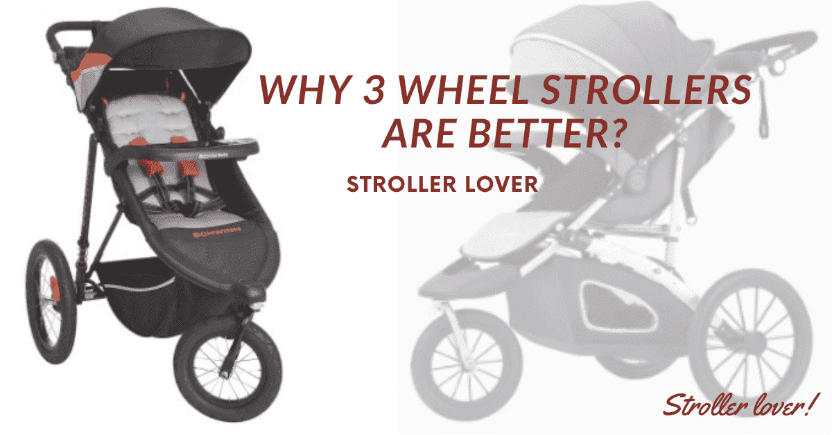 Why 3 wheel strollers are better