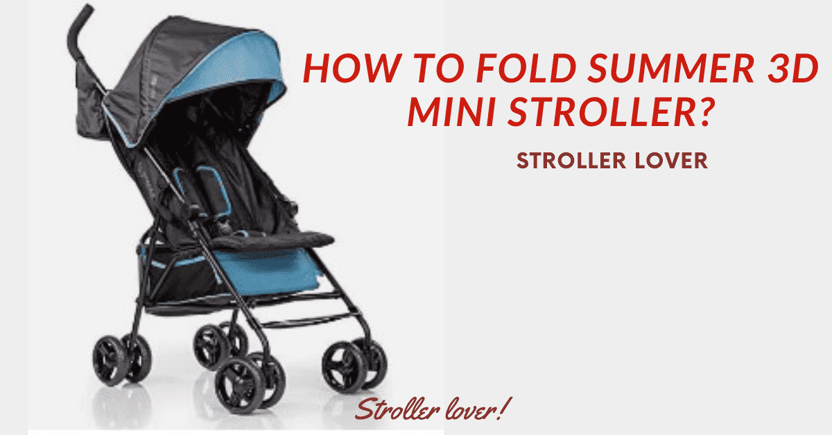 how to fold summer 3d mini stroller