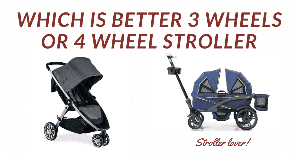 which is better 3 wheel or 4 wheel stroller