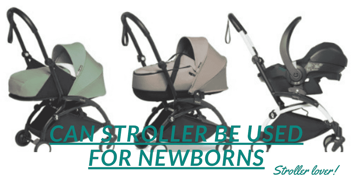Can stroller be used for newborns