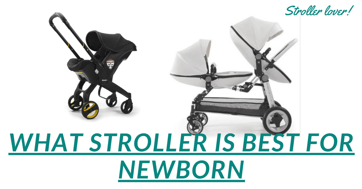 What Stroller is Best for Newborn