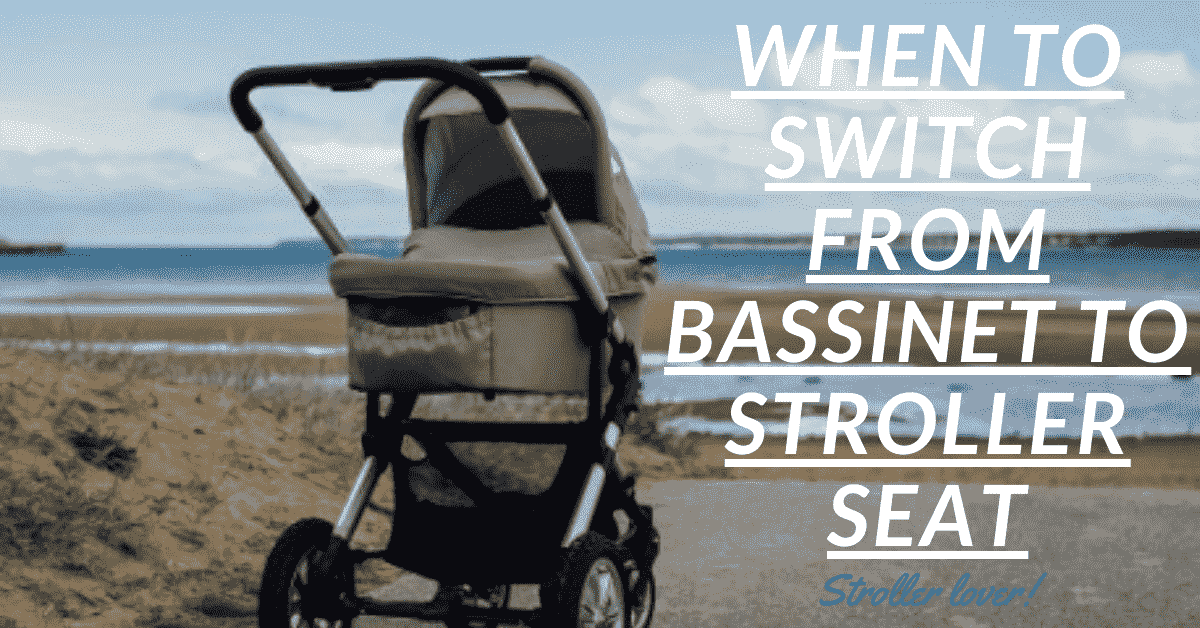 when to switch from bassinet to stroller seat