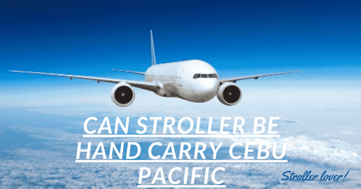can stroller be hand carry cebu pacific