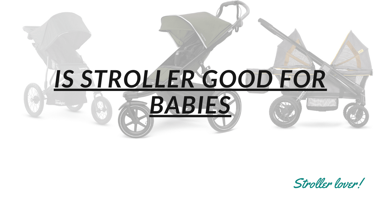 is stroller good for babies